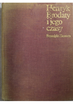 Henryk Brodaty i jego czasy