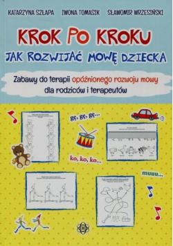 Krok po kroku. Jak rozwijać mowę dziecka.
