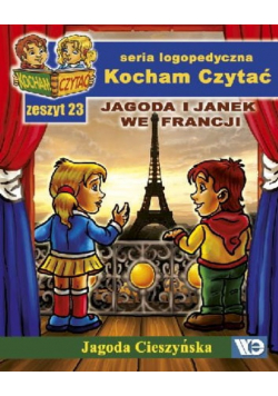 Kocham czytać Zeszyt 23 Jagoda i Janek we Francji