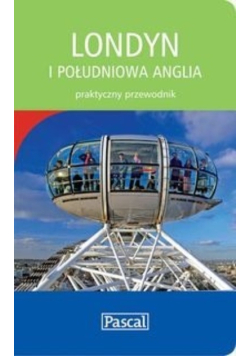 Londyn i południowa Anglia Praktyczny przewodnik