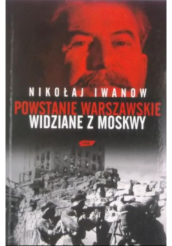 Powstanie Warszawskie widziane z Moskwy