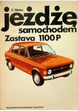 Jeżdżę samochodem Zastava 1100 P