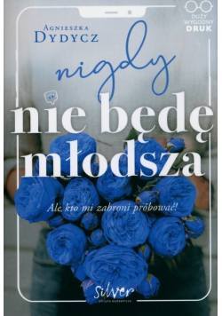 Nigdy nie będę młodsza