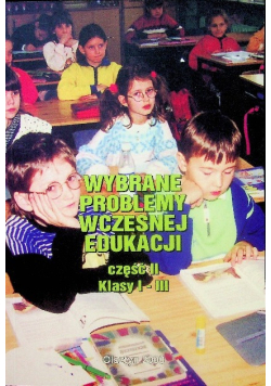 Wybrane problemy wczesnej edukacji Część II Klasy 1-3