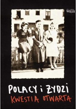 Polacy i Żydzi  kwestia otwarta