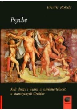 Psyche Kult duszy i wiara w nieśmiertelność u starożytnych Greków