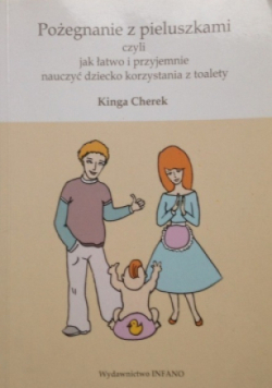 Pożegnanie z pieluszkami czyli jak łatwo i przyjemnie nauczyć dziecko korzystania z toalety