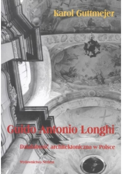 Guido Antonio Longhi. Działalność architektoniczna w Polsce