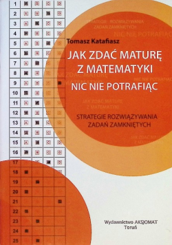 Jak zdać maturę z matematyki nic nie potrafiąc