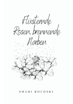 Flusternde Rosen, brennende Narben