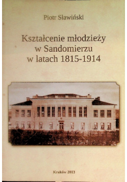 Kształcenie młodzieży w Sandomierzu w latach 1815 1914