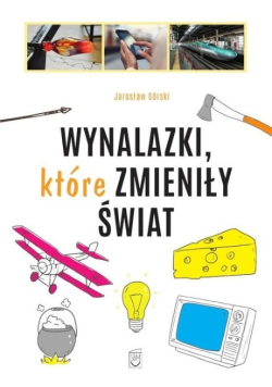 Wynalazki które zmieniły świat
