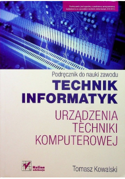 Podręcznik do nauki zawodu Technik informatyk Urządzenia techniki komputerowej