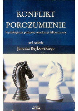 Konflikt i porozumienie Psychologiczne podstawy demokracji deliberatywnej
