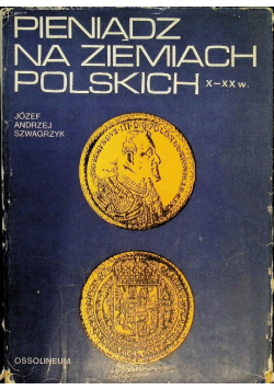 Pieniądz na ziemiach polskich X - XX w