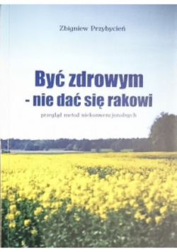 Być zdrowym nie dać się rakowi