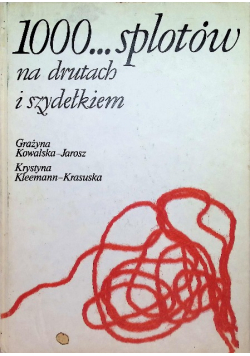1000 splotów na drutach i szydełkiem