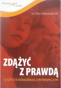 Zdążyć z prawdą o sztuce komunikacji w hospicjum