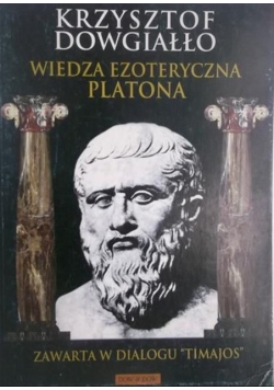 Wiedza ezoteryczna Platona zawarta w dialogu Timajos