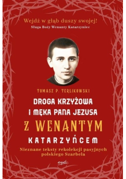 Droga krzyżowa i Męka Pana Jezusa z Wenantym Katarzyńcem