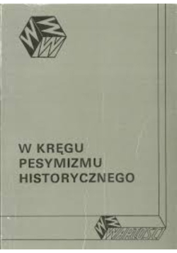 W kręgu pesymizmu historycznego