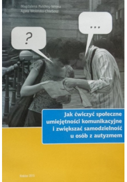 Jak ćwiczyć społeczne umiejętności komunikacyjne i zwiększać samodzielność u osób z autyzmem