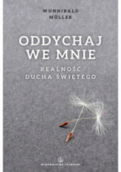 Oddychaj we mnie Realność Ducha Świętego