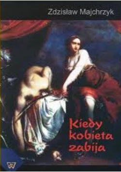 Kiedy kobieta zabija