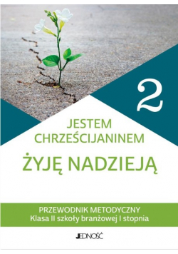 Jestem chrześcijaninem, żyję nadzieją 2 Podręcznik do religii dla klasy II szkoły branżowej I stopnia.