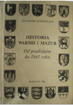 Historia Warmii i Mazur Od pradziejów do 1945 roku
