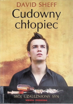 Cudowny chłopiec Mój uzależniony syn