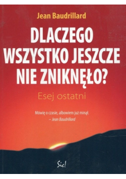 Dlaczego wszystko jeszcze nie zniknęło
