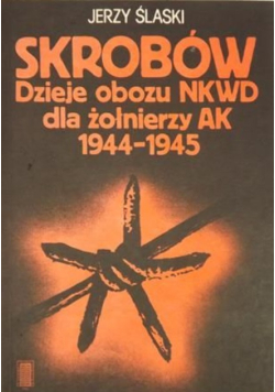 Skrobów. Dzieje obozu NKWD dla żołnierzy AK 1944-1945