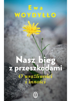 Nasz bieg z przeszkodami. O wrażliwości i inności