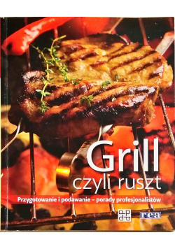 Grill czyli ruszt przygotowanie i podawanie - porady profesjonalistów