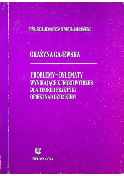 Problemy dylematy wynikające z teorii potrzeb  dla teorii i praktyki opieki nad dzieckiem