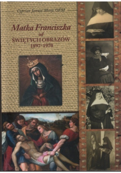 Matka Franciszka od świętych obrazów 1897 do 1970