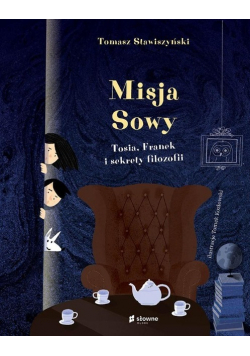 Misja Sowy Tosia Franek i sekrety filozofii