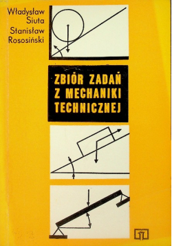 Zbiór zadań z mechaniki technicznej
