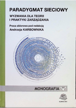 Paradygmat Sieciowy Wyzwania Dla Teorii I Praktyki Zarządzania