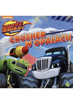Blaze i megamaszyny Część 4 Crusher w opałach