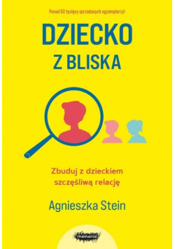 Dziecko z bliska zbuduj z dzieckiem szczęśliwą relację