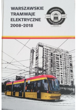 Warszawskie Tramwaje Elektryczne 2008 - 2018