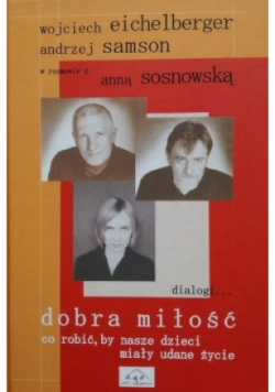 Dobra miłość  co robić, by nasze dzieci miały udane życie