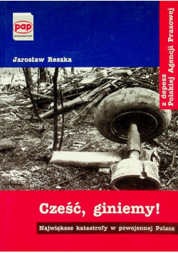 Cześć giniemy Największe katastrofy w powojennej Polsce