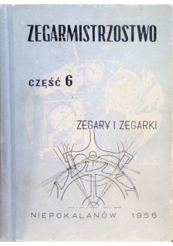 Zegarmistrzostwo Część 6 Zegary i zegarki