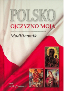 Polsko, Ojczyzno moja! Modlitewnik