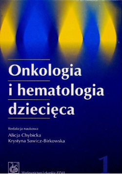 Onkologia i hematologia dziecięca Tom 1
