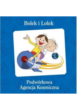 Bolek i Lolek Podwórkowa Agencja Kosmiczna