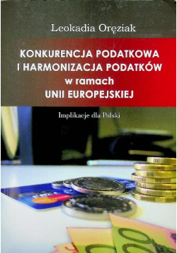 Konkurencja podatkowa i harmonizacja podatków w ramach Unii Europejskiej